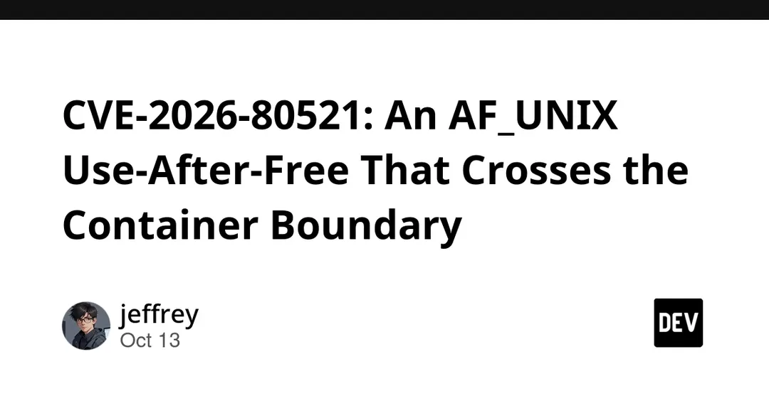 CVE-2026-80521: AF_UNIX use-after-free lets containers escape to host