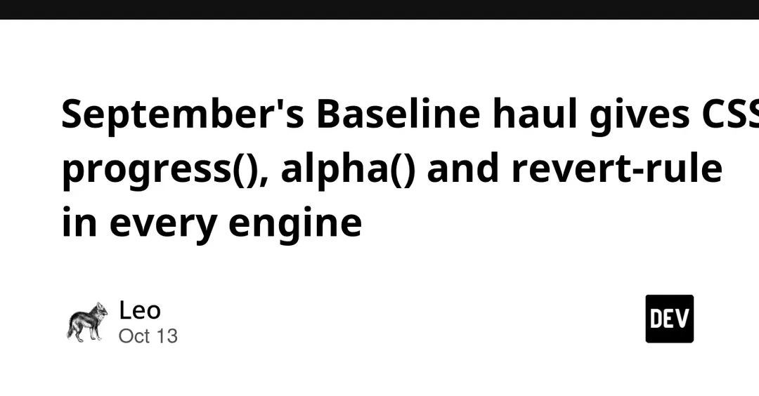 CSS gains progress(), alpha() and revert-rule across all engines