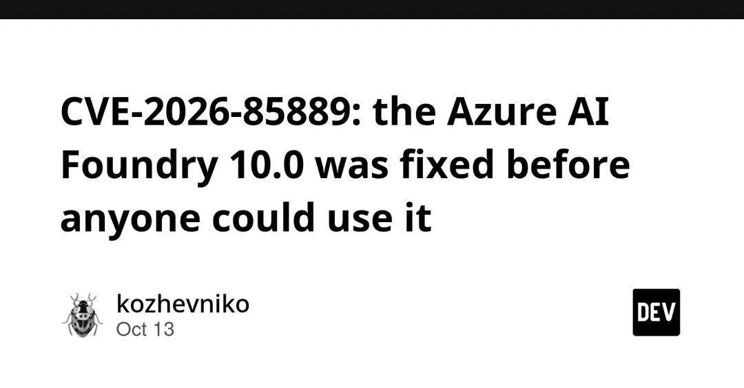 Azure AI Foundry flaw with CVSS 10.0 was patched in about two hours
