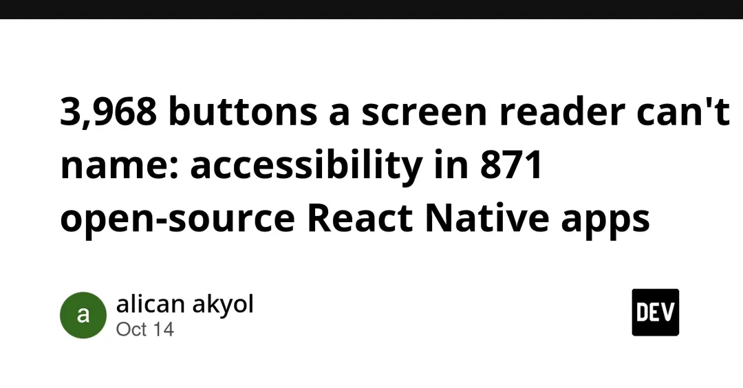 NativeKeel: 48% of 871 React Native apps have accessibility issues