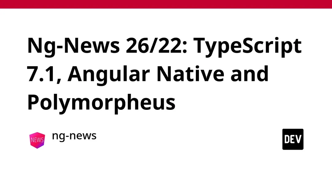 Angular moves to TypeScript 7.1 and Oxc, Angular Native released