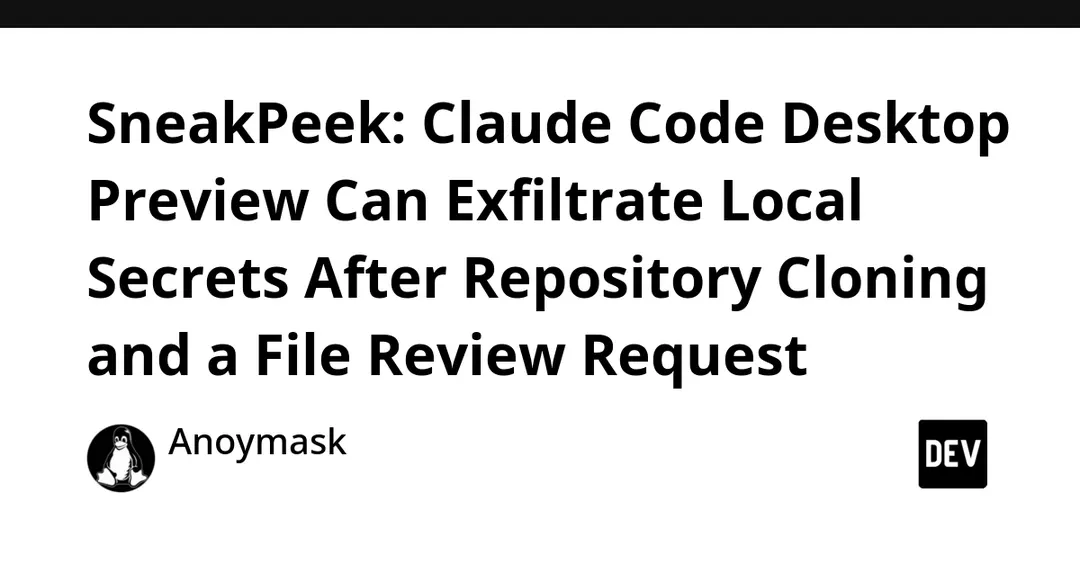 Claude Code Desktop preview could exfiltrate local secrets via HTML
