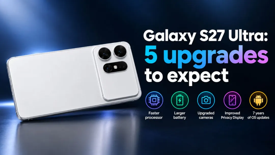 Samsung Galaxy S27 Ultra leak: 5,700mAh battery and Snapdragon 8 Elite Extreme Gen 6