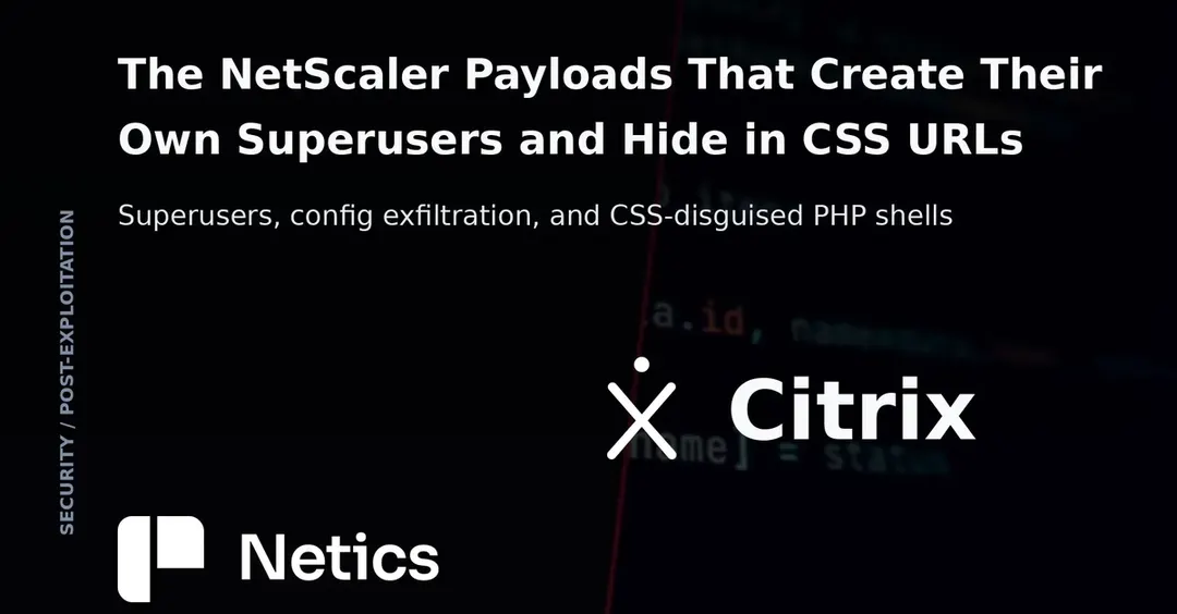 NetScaler zero-days CVE-2026-88771 and CVE-2026-88772 spawn superusers and hide in CSS URLs