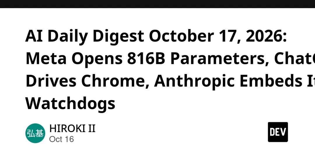 AI Daily Digest October 17, 2026: Meta Opens 816B-Parameter Model