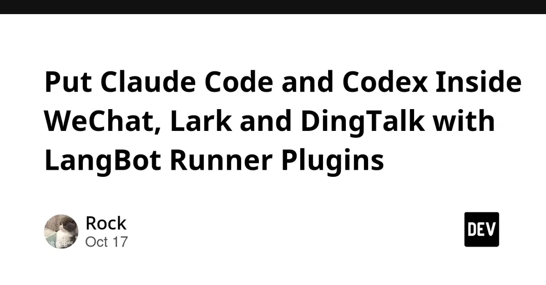 LangBot 4.11 moves Claude Code and Codex into runner plugins for WeChat, Lark and DingTalk