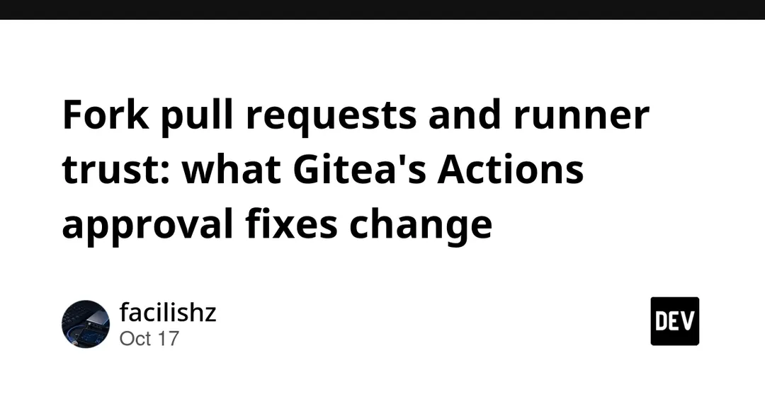 Gitea fixes 27 flaws, including fork-PR approval bypass