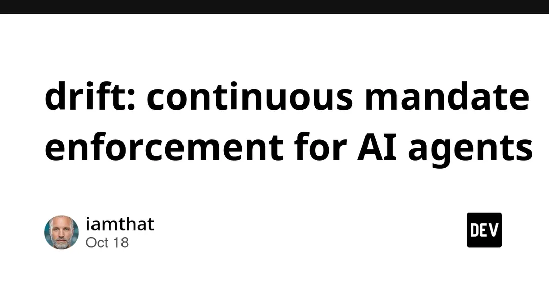 drift: continuous mandate enforcement for AI agents