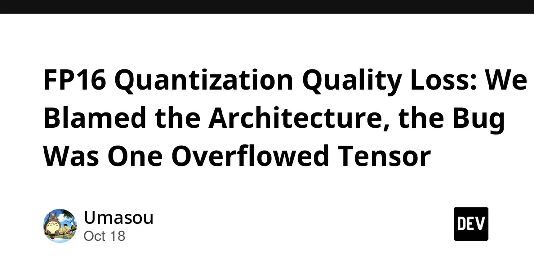 FP16 quantization quality loss traced to one overflowed tensor, not architecture
