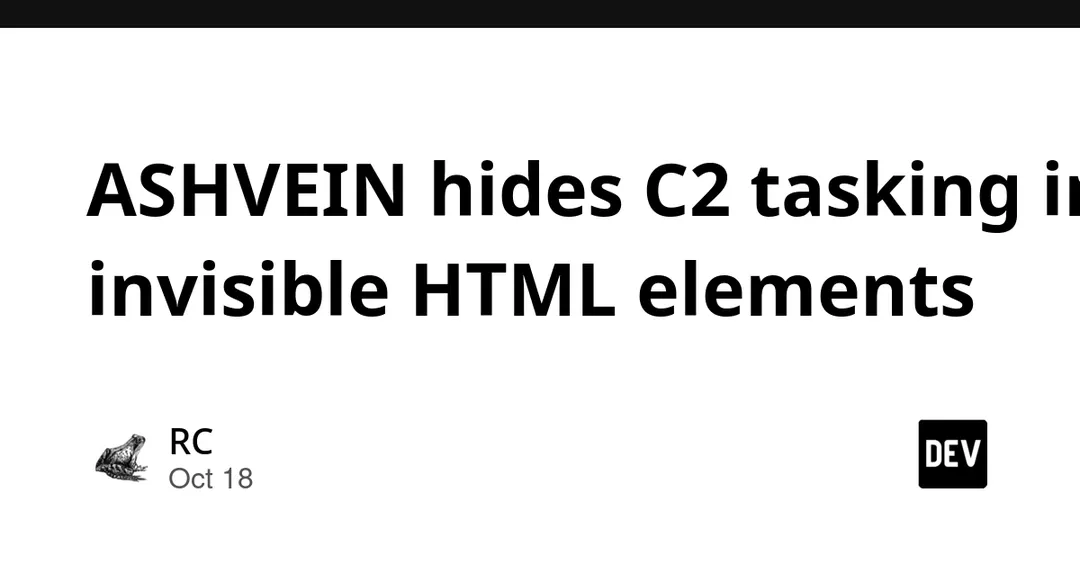 ASHVEIN hides C2 tasking in invisible HTML elements
