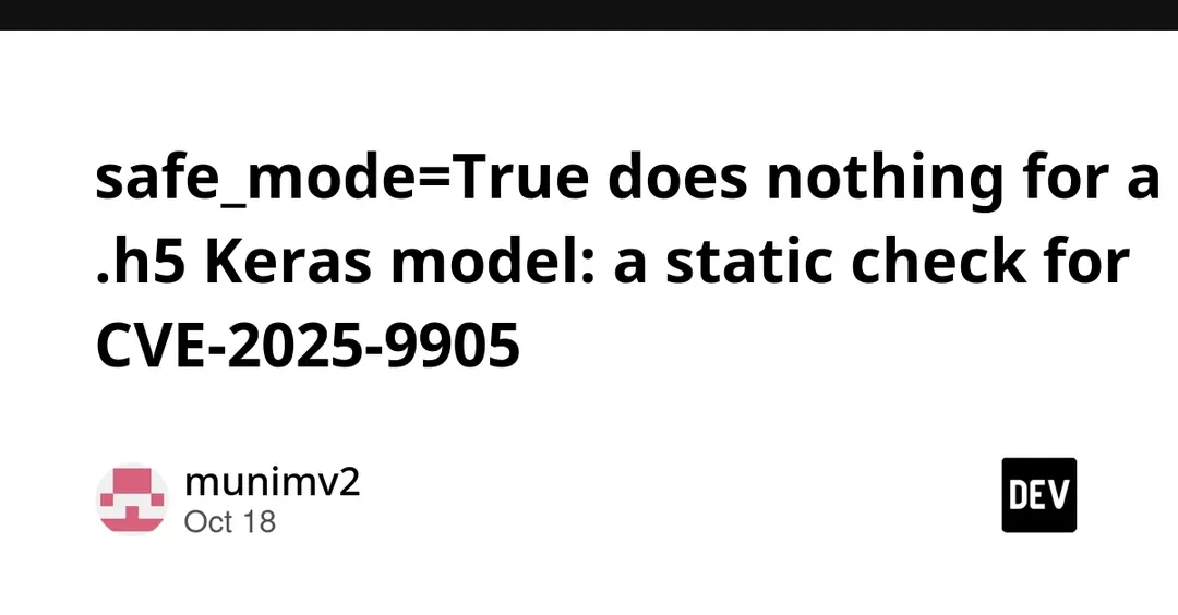 CVE-2025-9905: Keras safe_mode ignored for legacy .h5 models