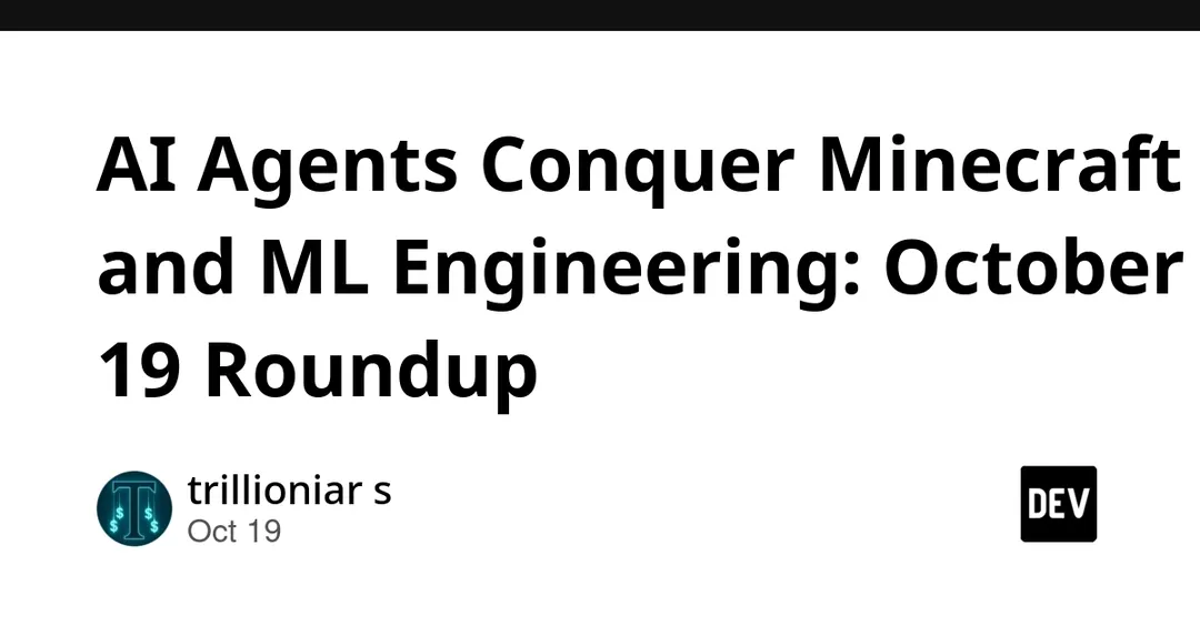 Gemini 4 Argon agents beat Minecraft; MLExpert lifts MLE-Bench medal rate