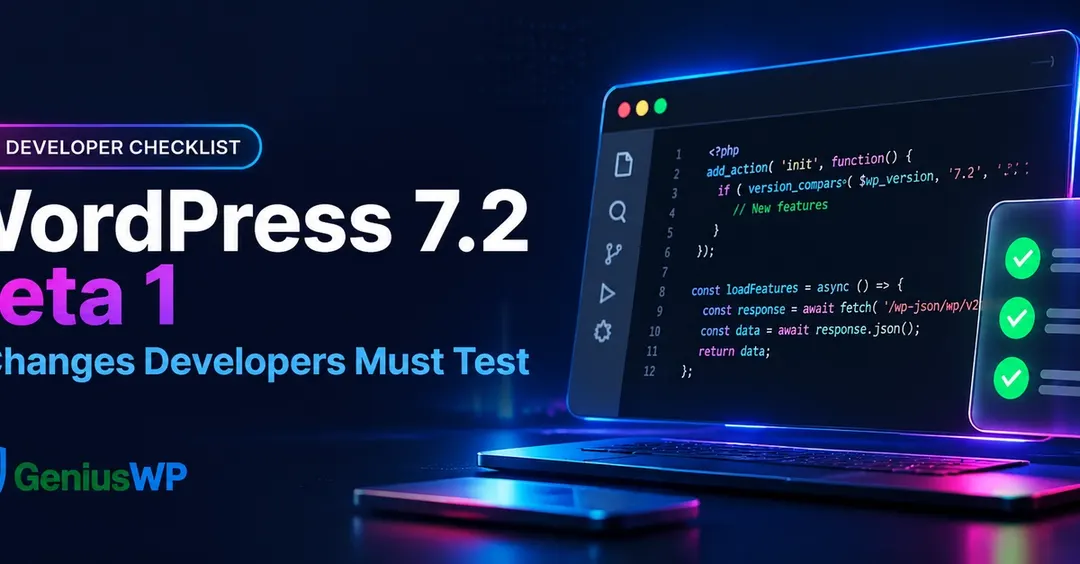 WordPress 7.2 Beta 1: 9 changes developers should test before December release