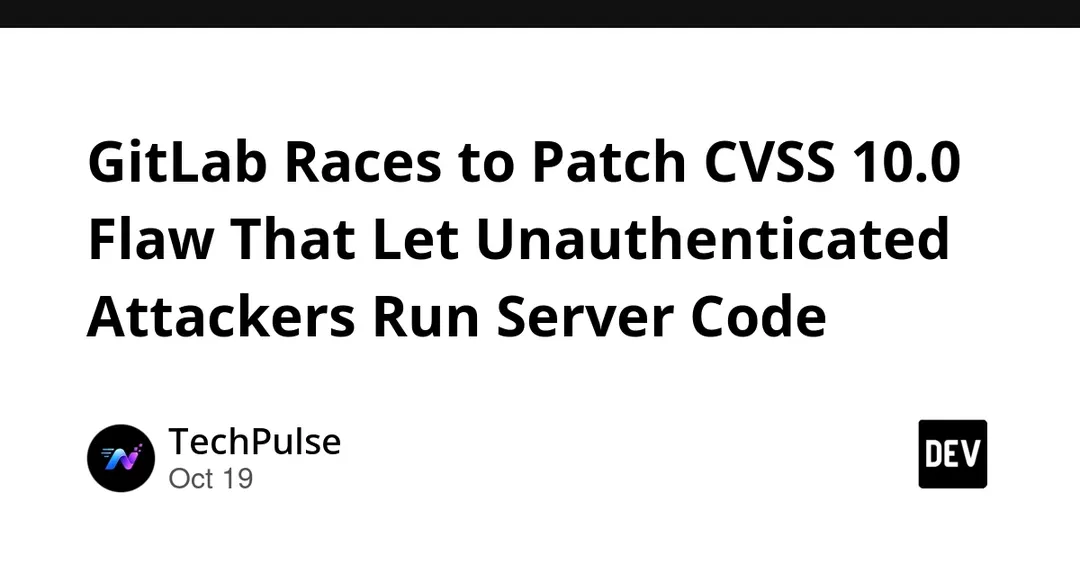GitLab patches CVSS 10.0 flaw allowing unauthenticated remote code execution