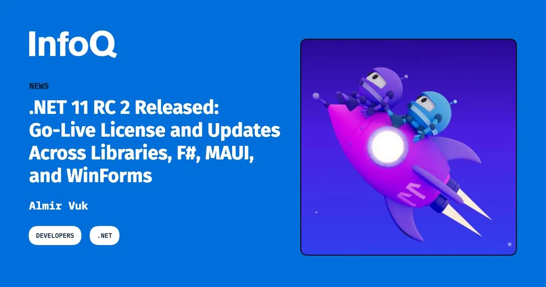 .NET 11 RC 2 ships go-live license and updates across libraries, F#, MAUI, WinForms