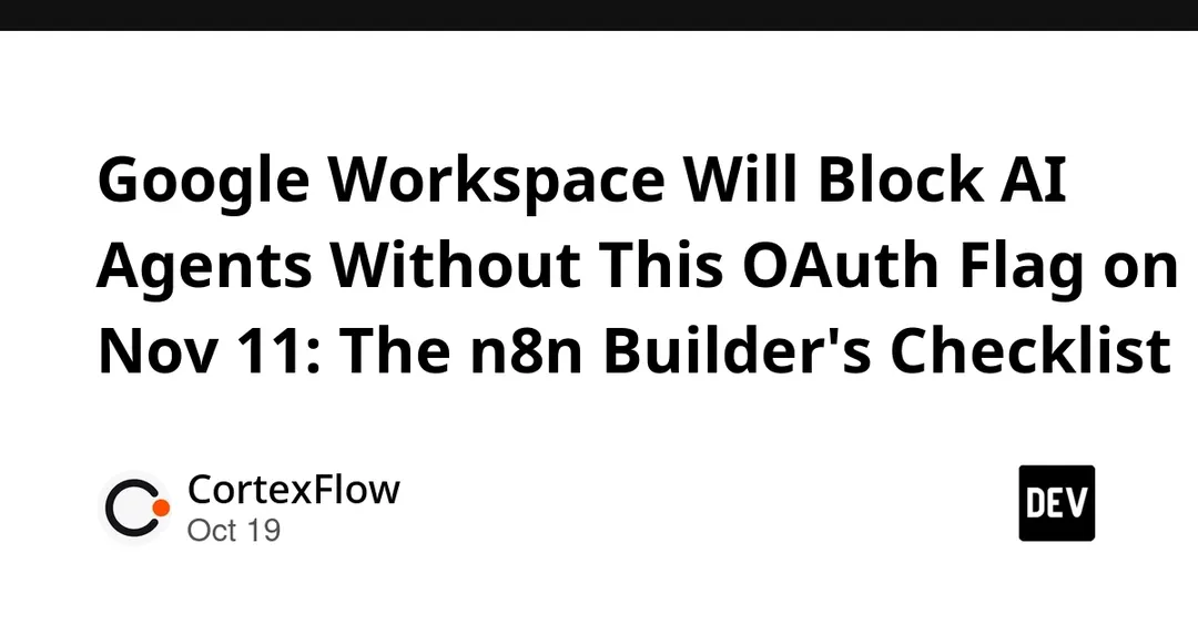 Google Workspace to block AI agents without OAuth flag on Nov 11