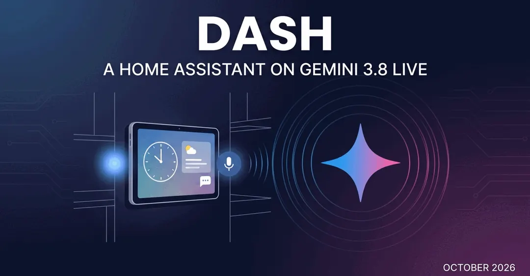 Dash: an open-source home assistant built on Gemini 3.8 Live API