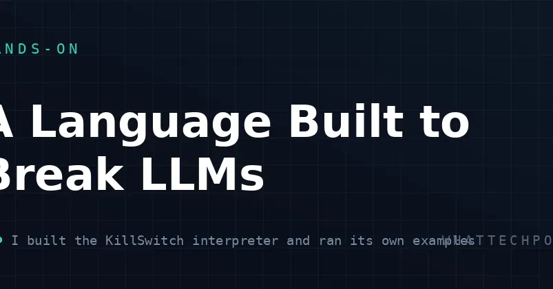KillSwitch: a programming language designed to break LLMs