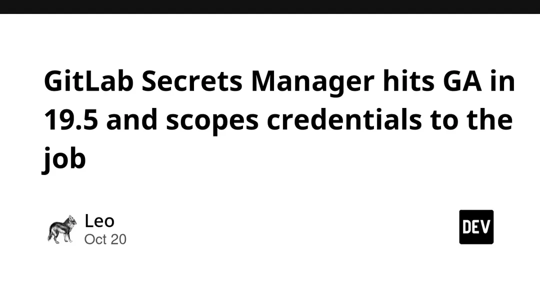 GitLab Secrets Manager reaches GA in 19.5