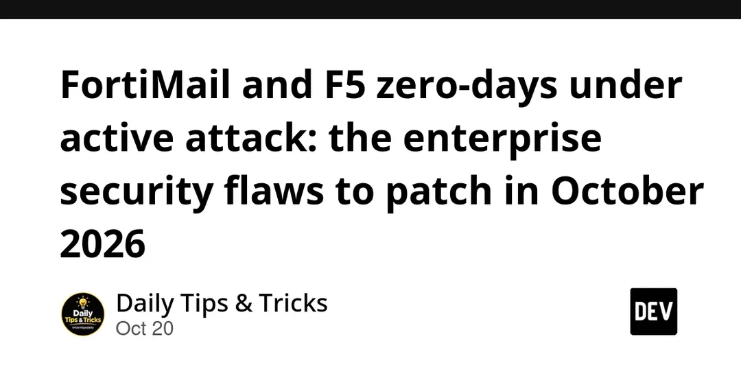 FortiMail and F5 zero-days under active attack: October 2026 patch list
