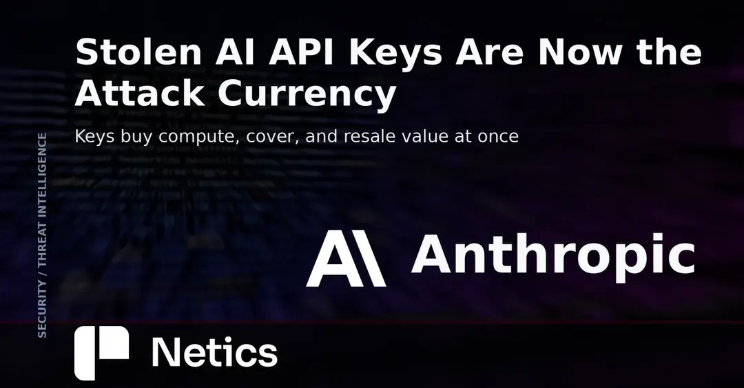 Anthropic: stolen AI API keys become the attack currency