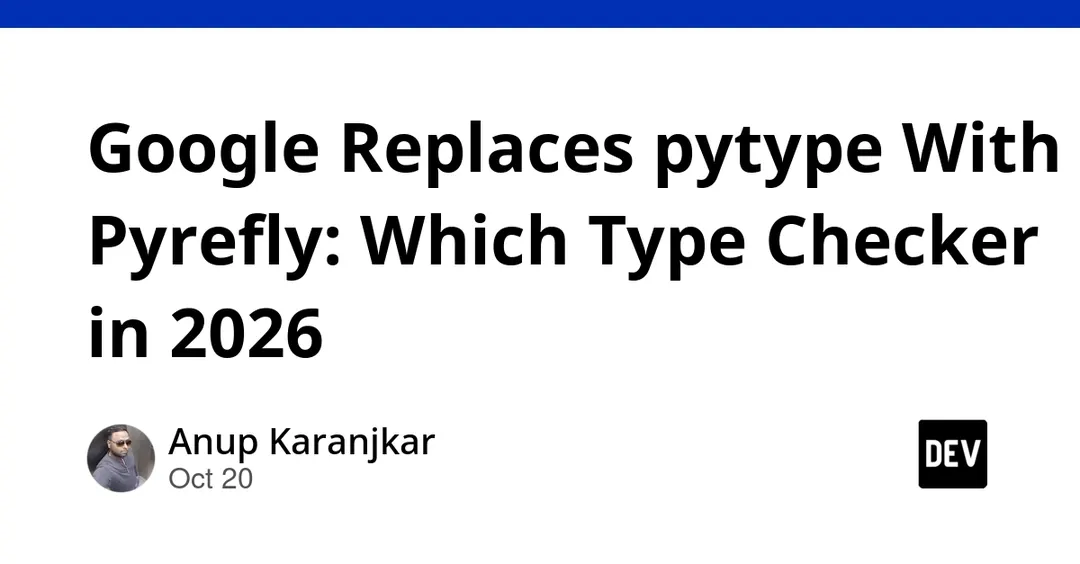 Google replaces pytype with Pyrefly as its Python type checker