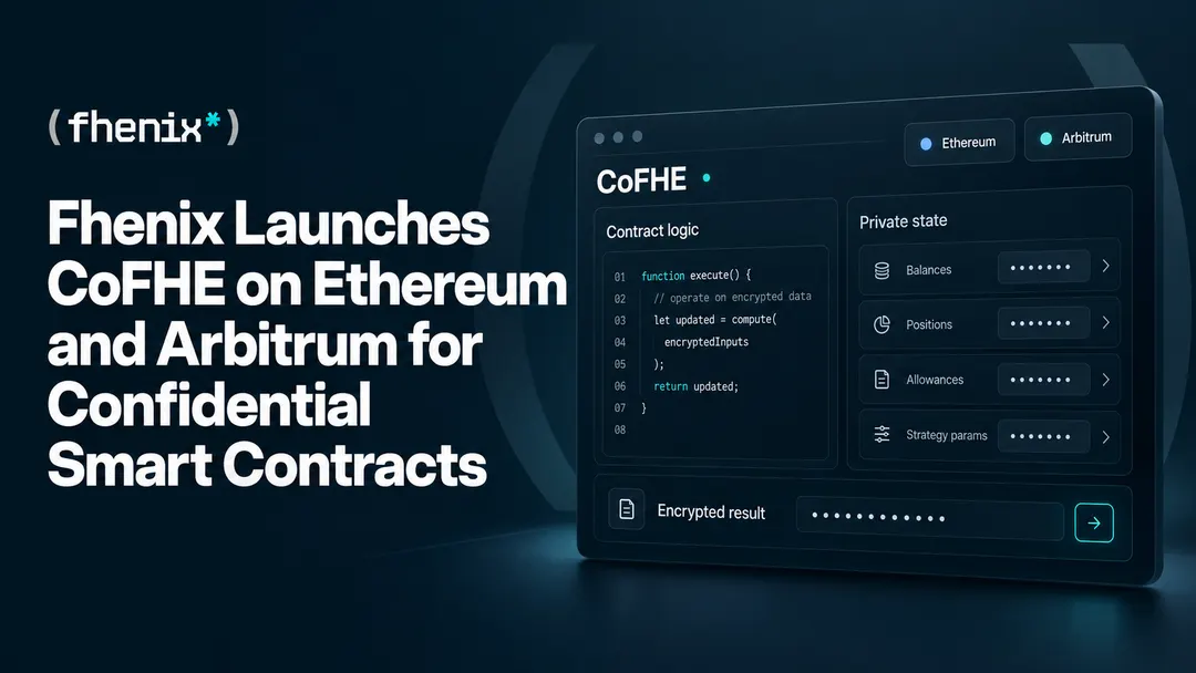 Fhenix launches CoFHE for confidential smart contracts on Ethereum and Arbitrum