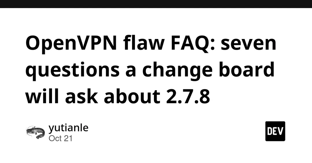 OpenVPN 2.7.8 fixes two flaws: auth bypass and out-of-bounds read