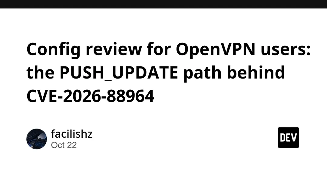 CVE-2026-88964 in OpenVPN: the PUSH_UPDATE path explained