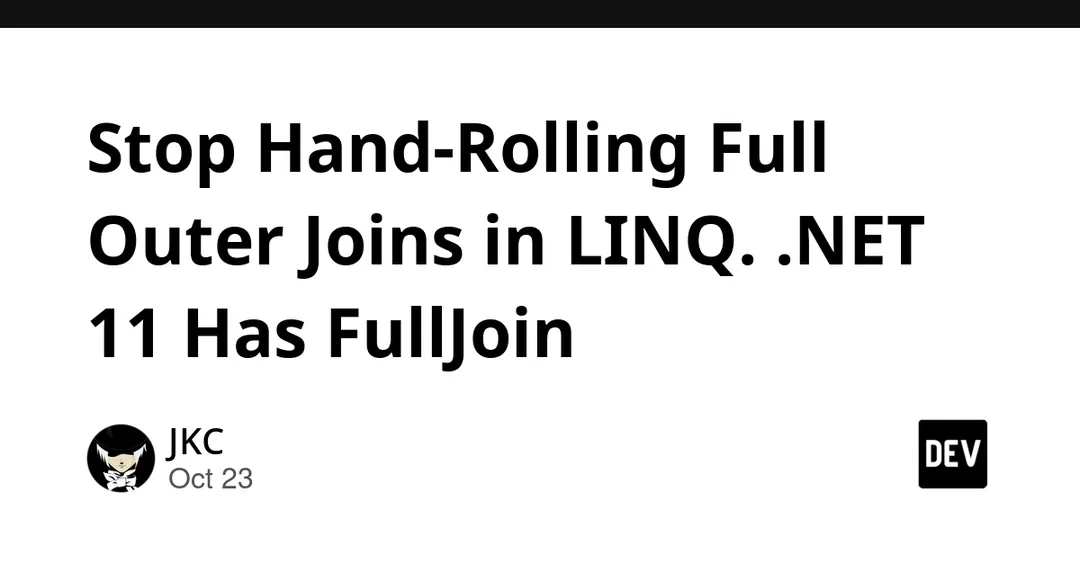 .NET 11 adds FullJoin and selector-free LINQ join overloads