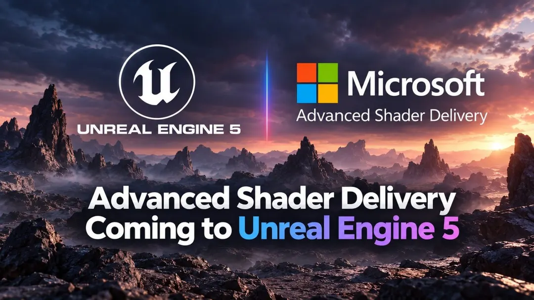 Unreal Engine 5.8 adds Microsoft Advanced Shader Delivery support