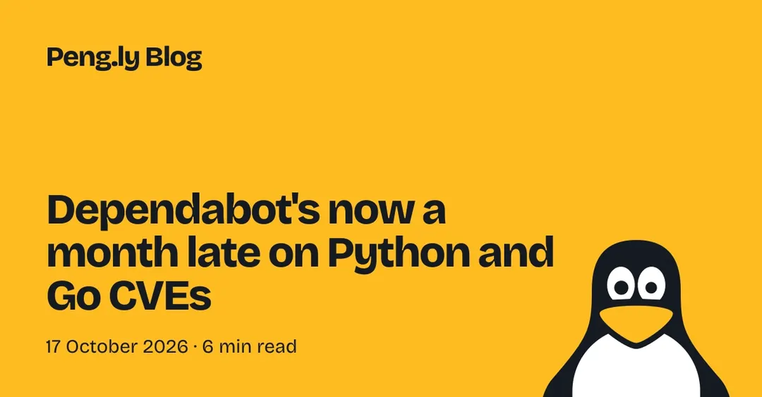 Dependabot is a month late on Python and Go CVEs