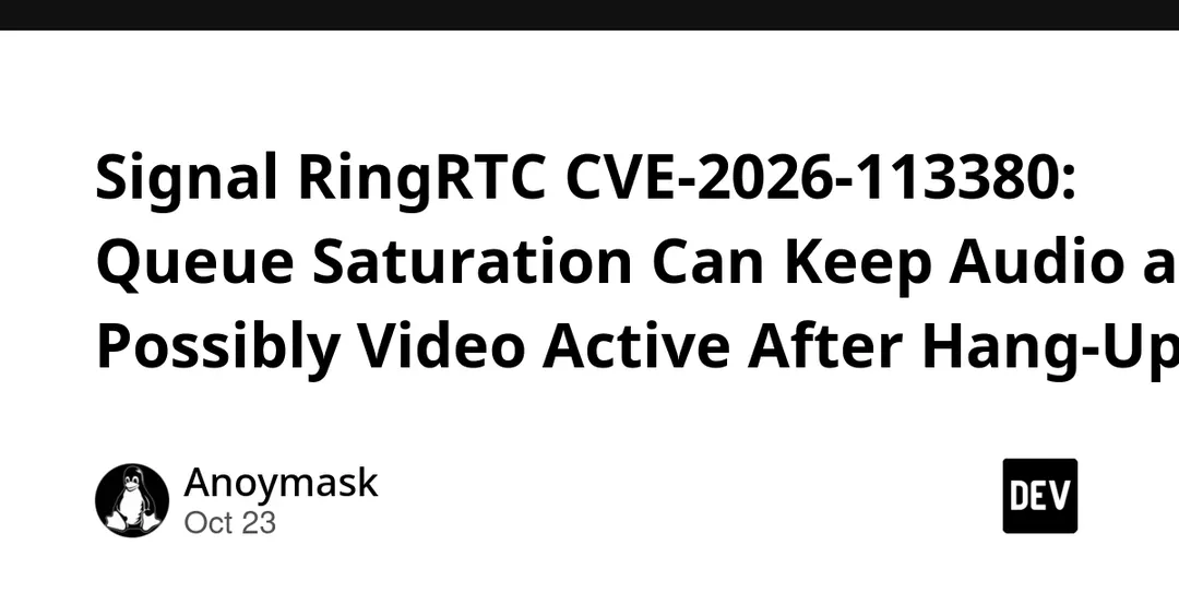 Signal RingRTC CVE-2026-113380 lets callers block hang-ups
