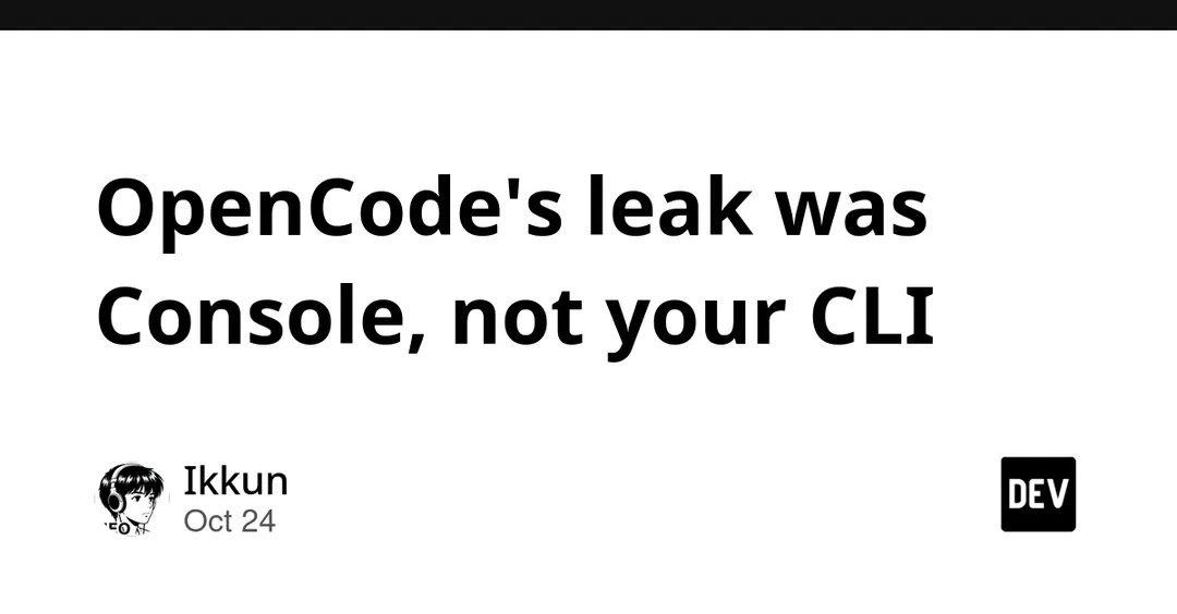 OpenCode leak hit Console, not the local CLI