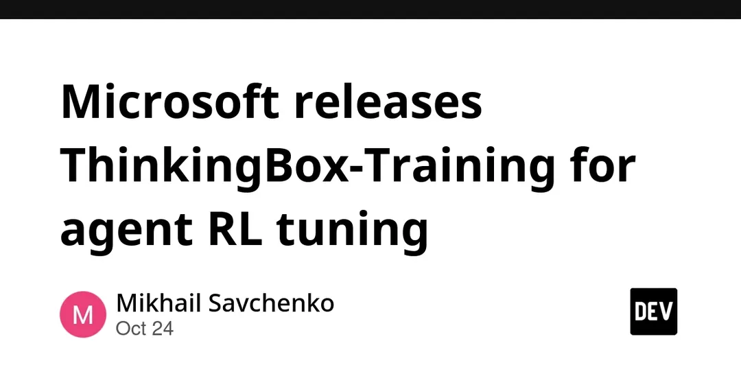 Microsoft releases ThinkingBox-Training for agent RL tuning