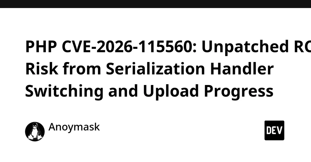 PHP warns of unpatched RCE CVE-2026-115560 via serialize handler switch