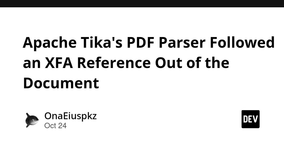 Apache Tika PDF parser hit by CVSS 10.0 XXE flaw via XFA