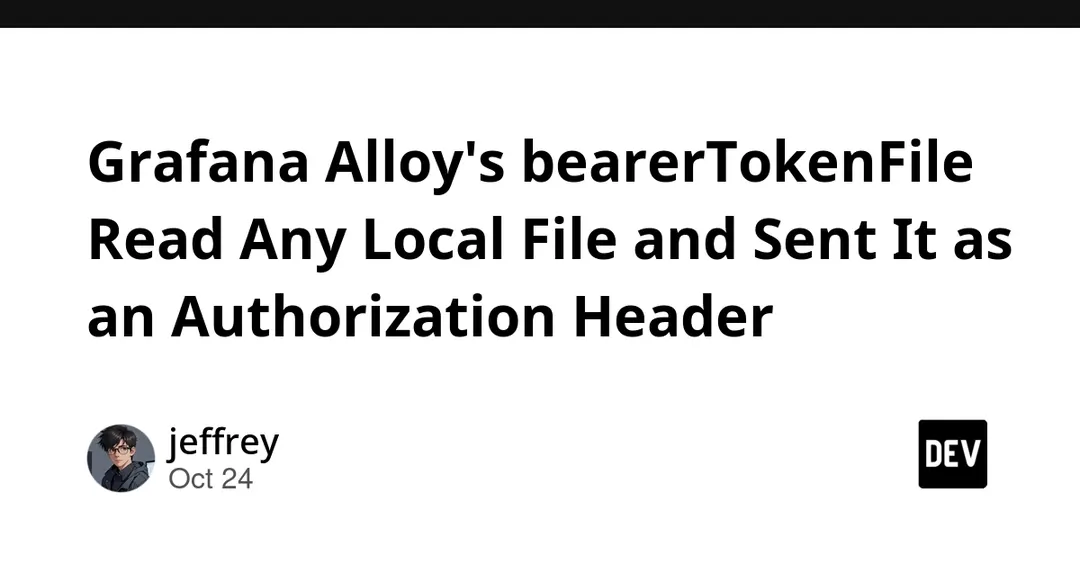 Grafana Alloy CVE-2026-75889 lets bearerTokenFile read any local file and leak it