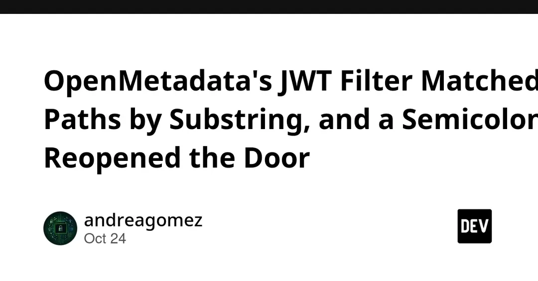 OpenMetadata JWT filter matched paths by substring, and a semicolon reopened the door
