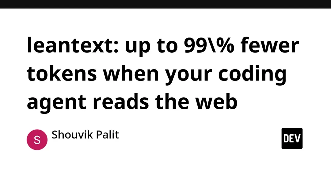 leantext cuts up to 99% of tokens when coding agents read the web