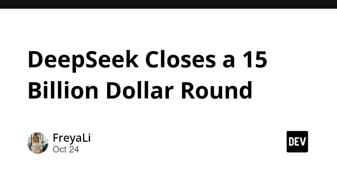 DeepSeek closes $15B round, eyes STAR Market IPO