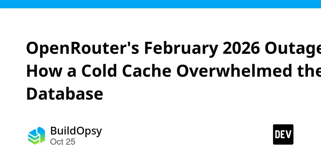 OpenRouter outage analysis: cold cache overwhelmed the database