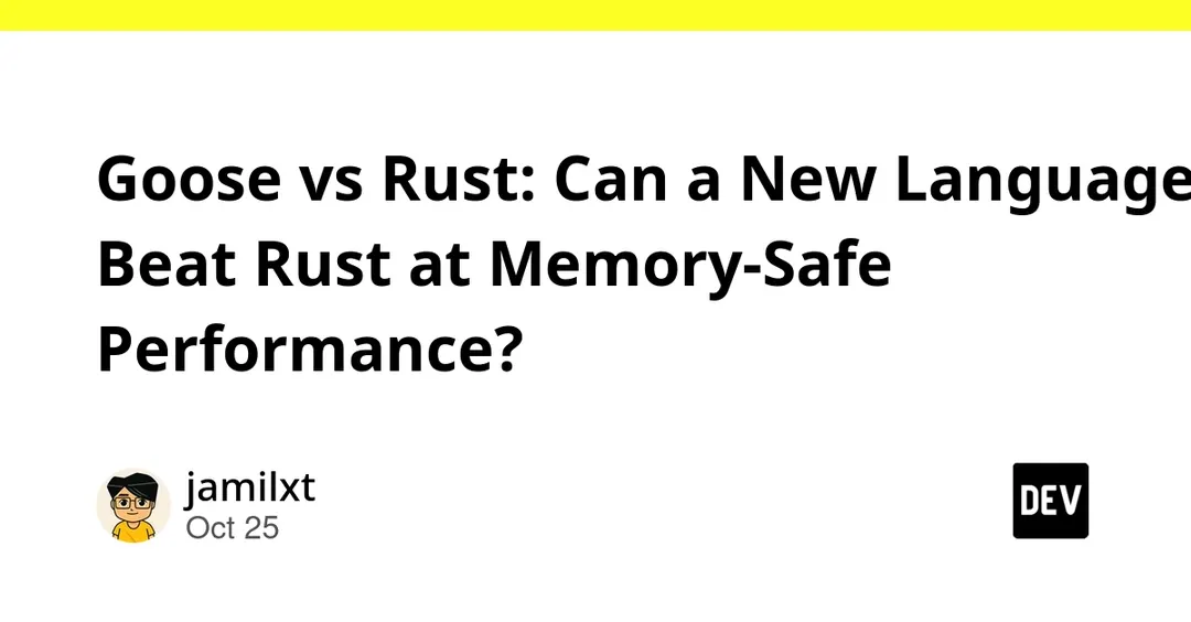 Goose beats Rust by 13–19% in benchmarks with lower memory use