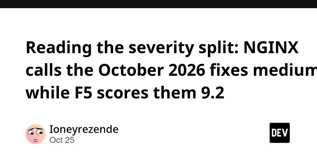 NGINX labels October 2026 fixes medium while F5 scores them 9.2
