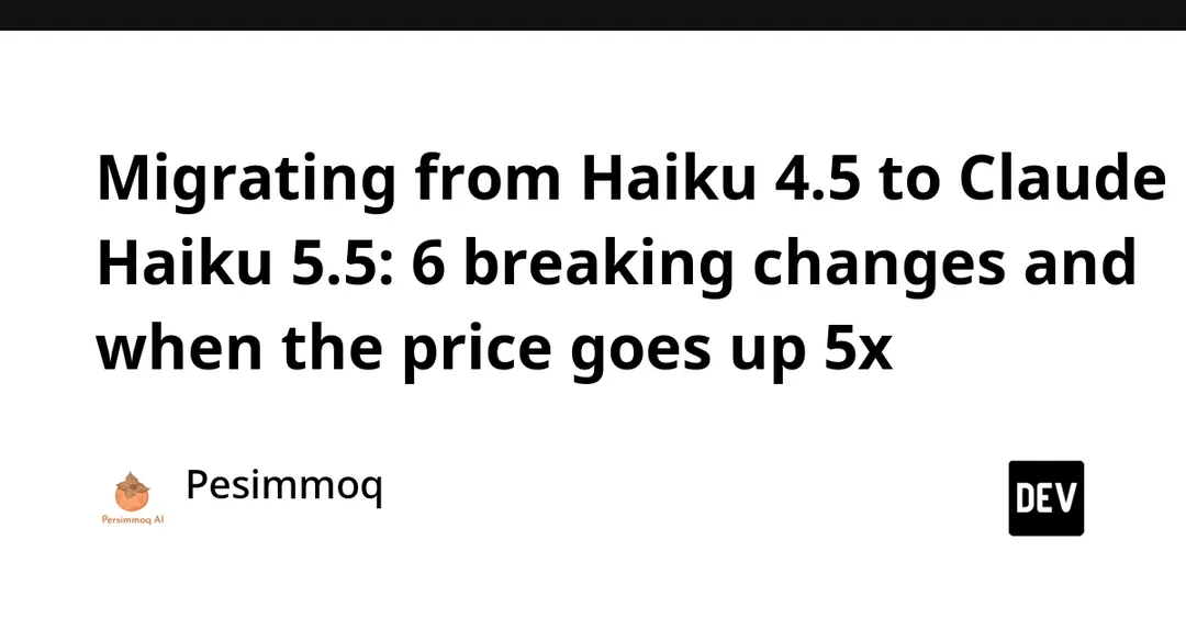 Claude Haiku 5.5: six breaking API changes and 5x price jump above 100K tokens