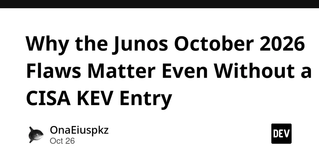 Nine Junos flaws at CVSS 9.8 stay out of CISA KEV catalog