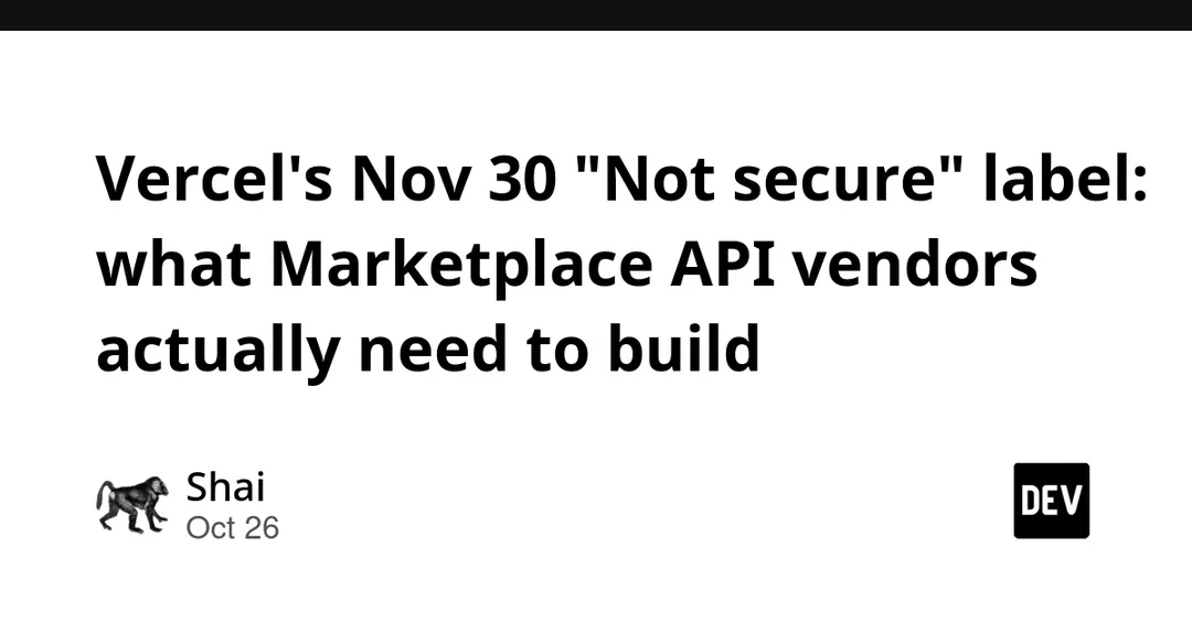 Vercel to label Marketplace vendors without OIDC "Not secure" from Nov 30