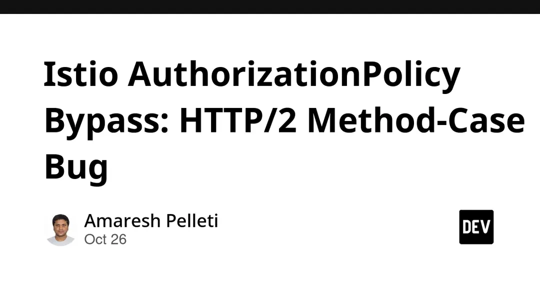 Istio patches AuthorizationPolicy bypass via HTTP/2 method case