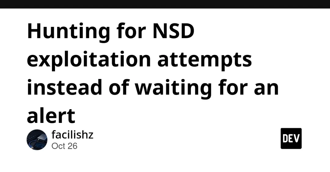 Researchers propose hunting NSD exploitation attempts before an exploit exists