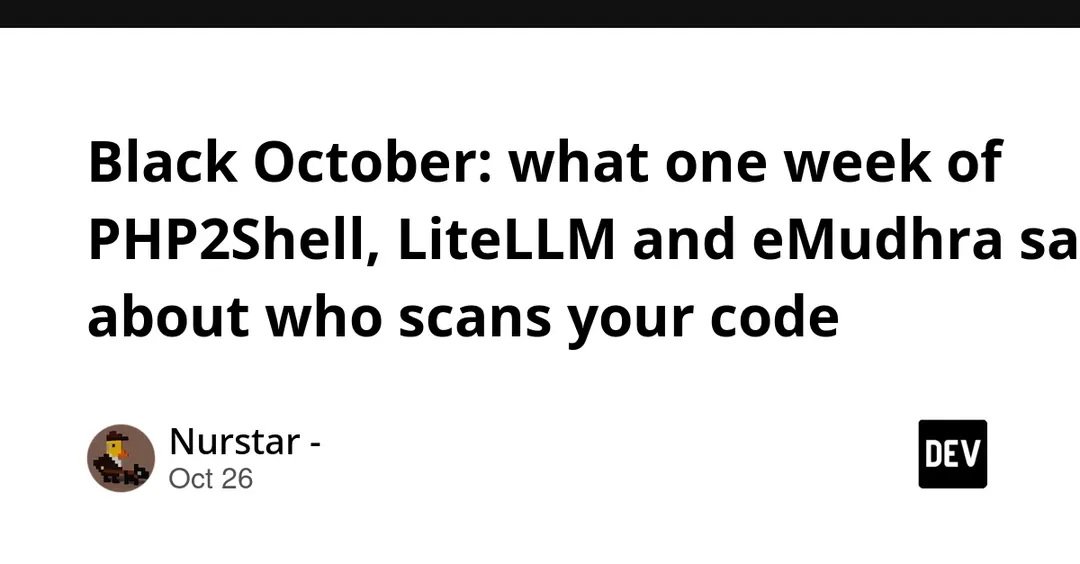 Black October: PHP2Shell embargo leak, LiteLLM backdoor and eMudhra keys